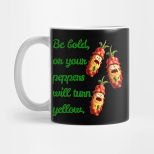 Be Bold, Or Your Peppers Will Turn Yellow! Ai generated Mug